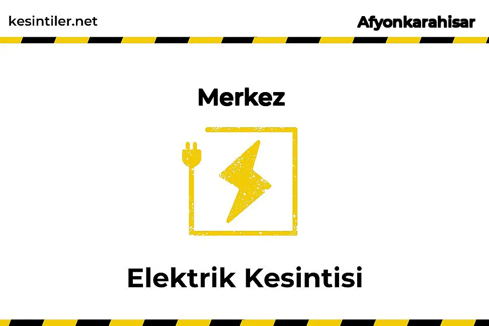 16 Şubat 2026 Merkez / Afyonkarahisar Elektrik Kesintisi Planlanmaktadır