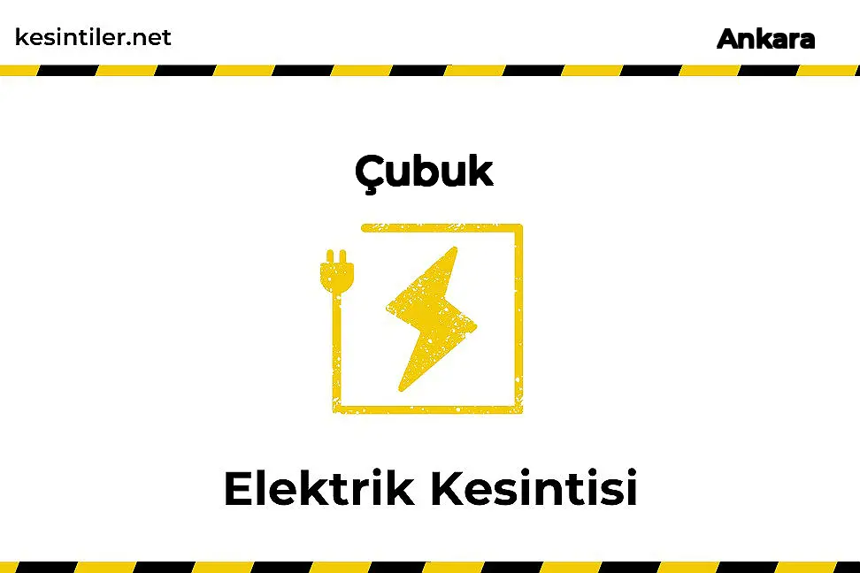 13 Ekim 2024 Çubuk / Ankara Elektrik Kesinti Detayı