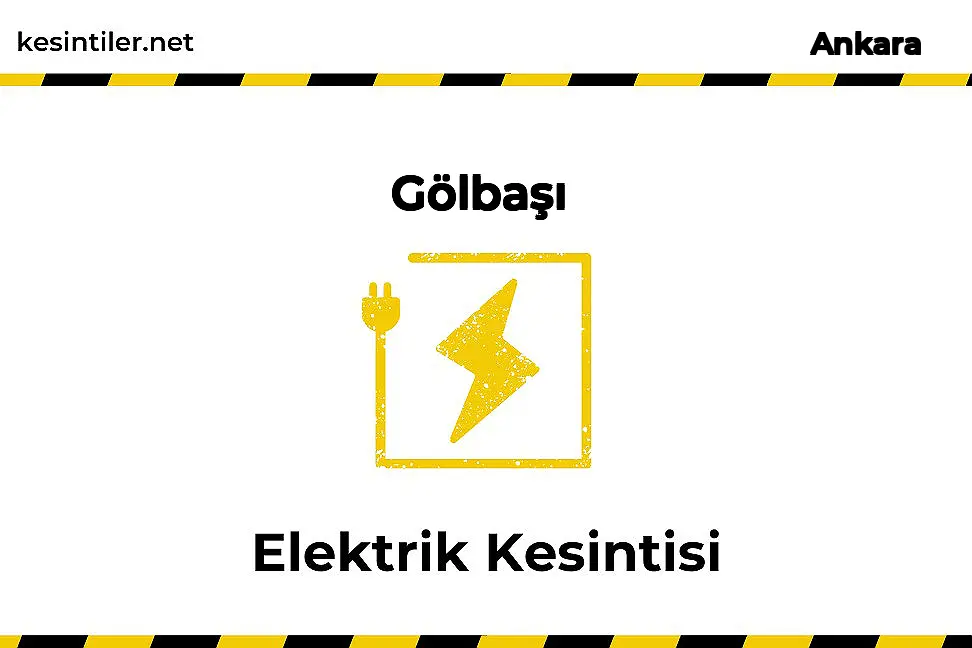 13 Ocak 2025 Gölbaşı / Ankara Elektrik Verilmeyecektir