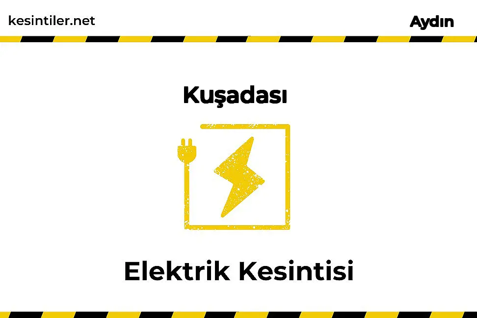14 Şubat 2026 Kuşadası / Aydın Elektrik Kesinti Haberi