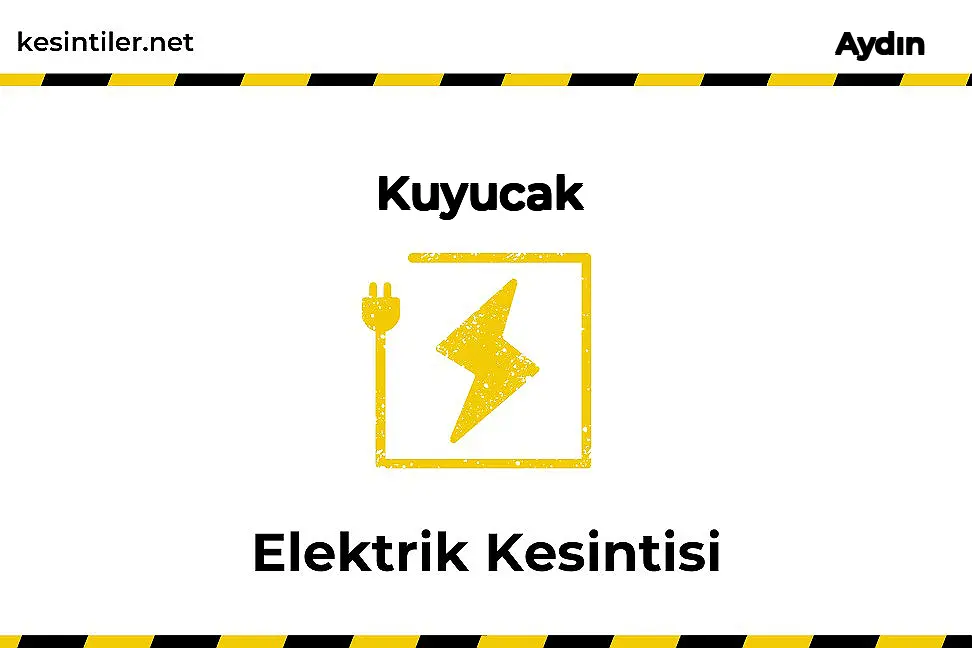 13 Aralık 2025 Kuyucak / Aydın Elektrik Kesinti Bilgisi