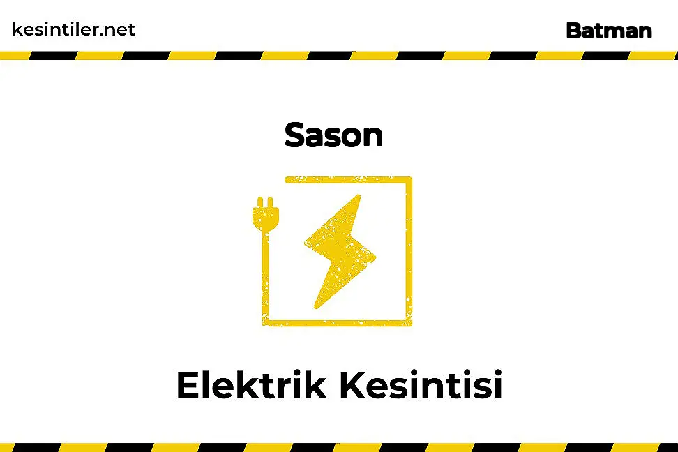 29 Nisan 2025 Sason / Batman Elektrik Kesintisi Yaşanacaktır kesintiler