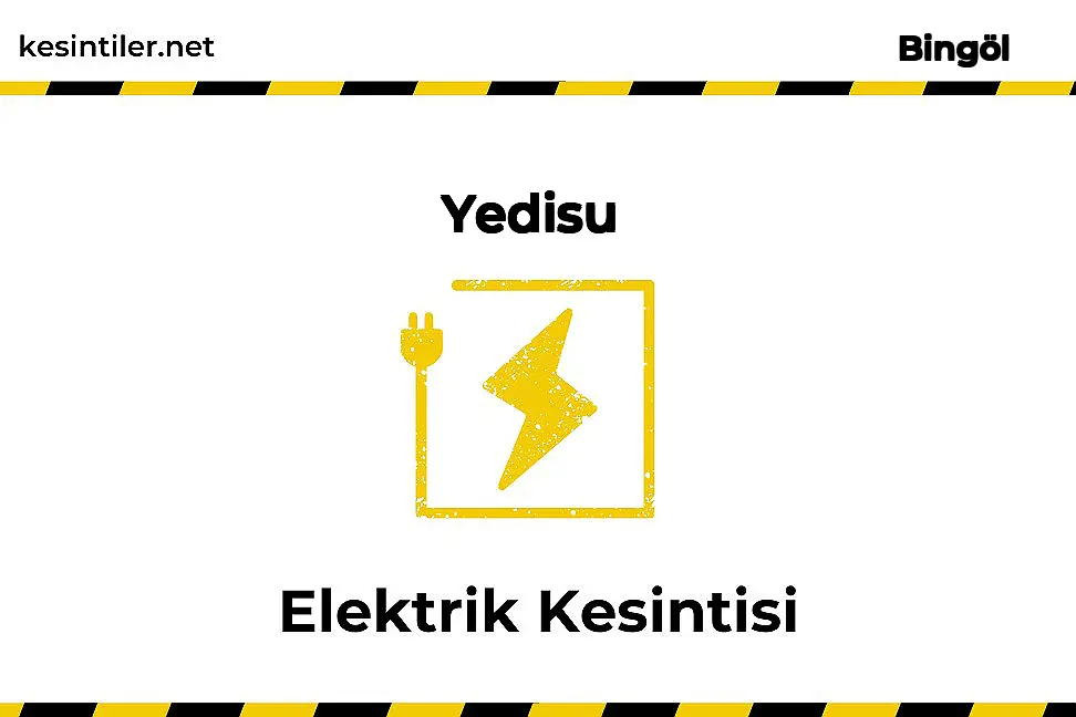 07 Kasım 2025 Yedisu / Bingöl Elektrik Kesintisi Planlanmaktadır