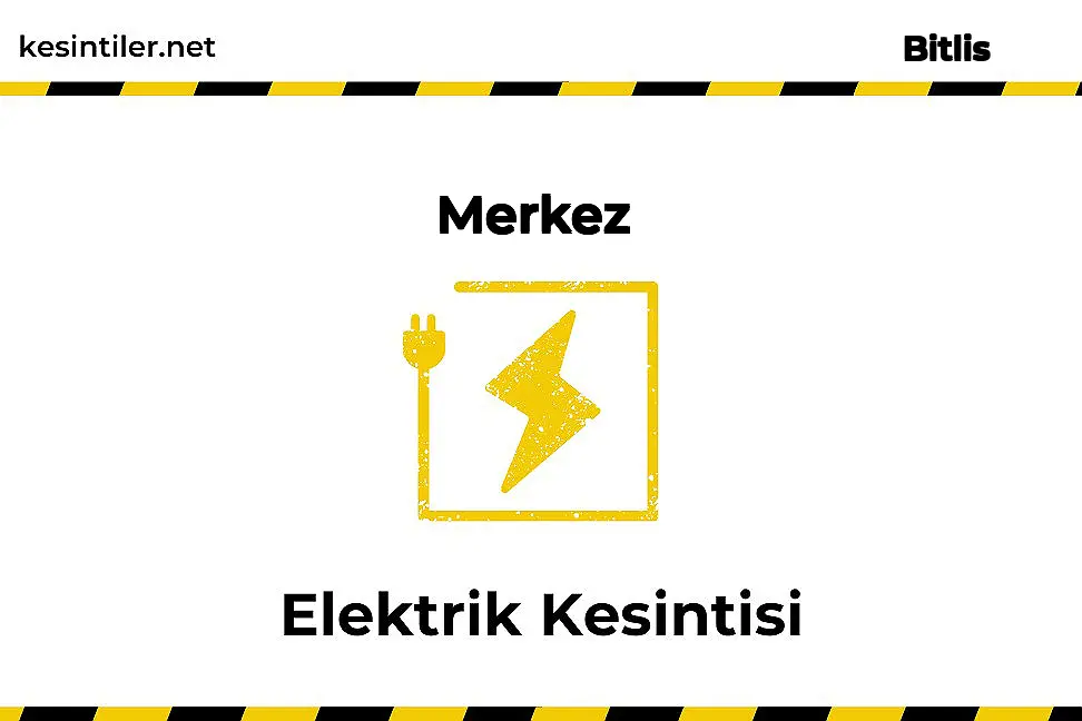15 Ocak 2026 Merkez / Bitlis Elektrik Arızası
