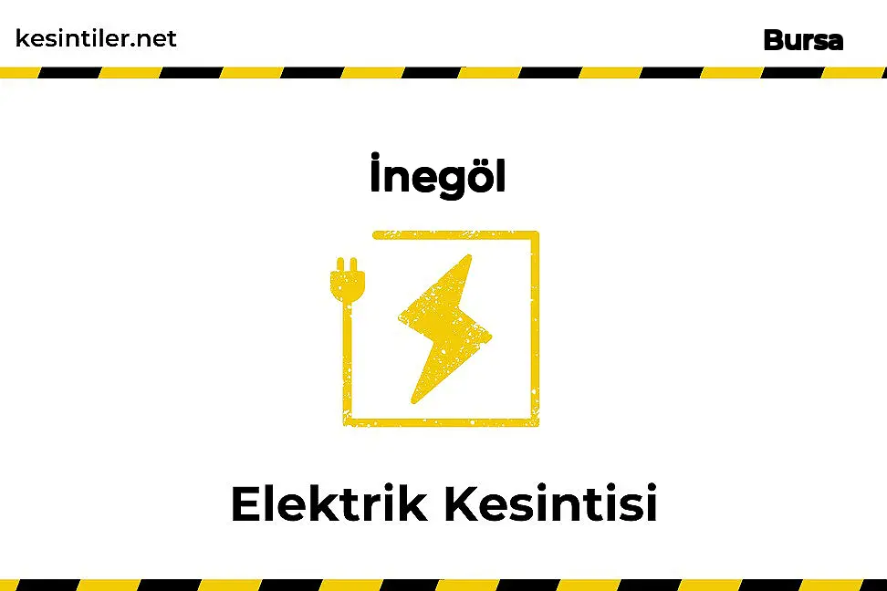 2026-02-12 : İnegöl, Bursa Yaşanan Elektrik Kesintisi Hakkında Detaylar kesintiler