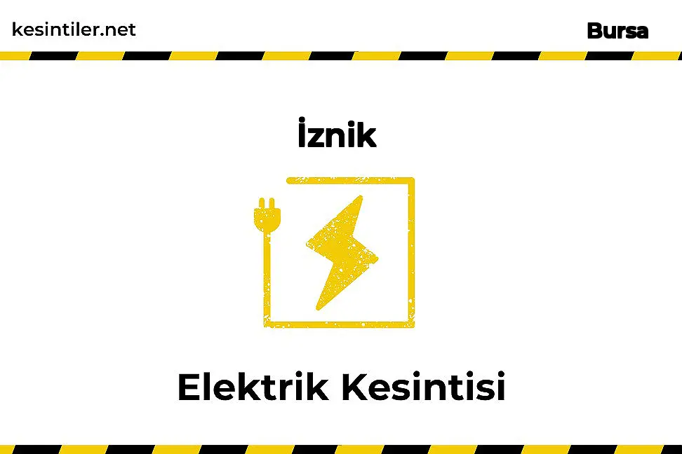19 Ekim 2023 İznik / Bursa Elektrik Verilmeyecektir