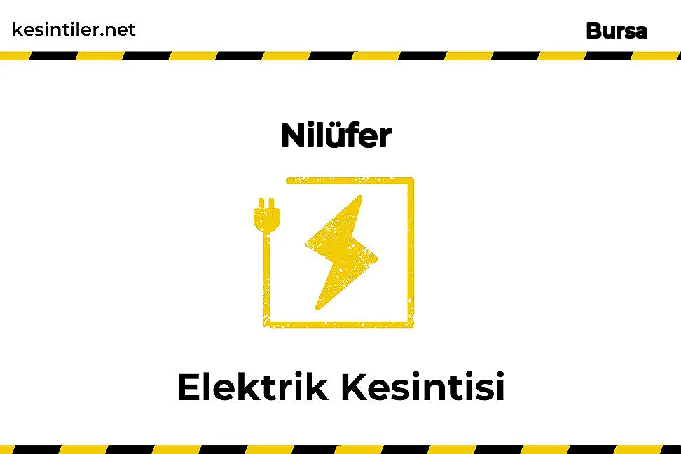 17 Ocak 2026 Nilüfer / Bursa Elektrik Kesinti Bilgisi