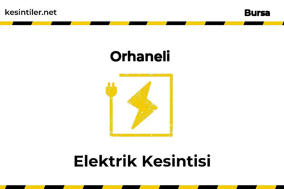 11 Ekim 2025 Orhaneli / Bursa Elektrik Kesinti Bilgisi