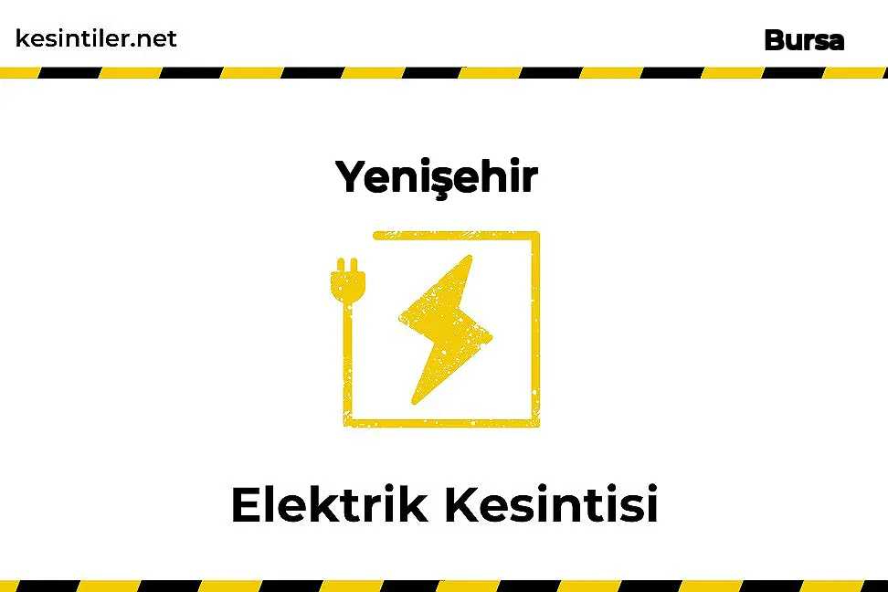 19 Ekim 2023 Yenişehir / Bursa Elektrik Kesinti Haberi