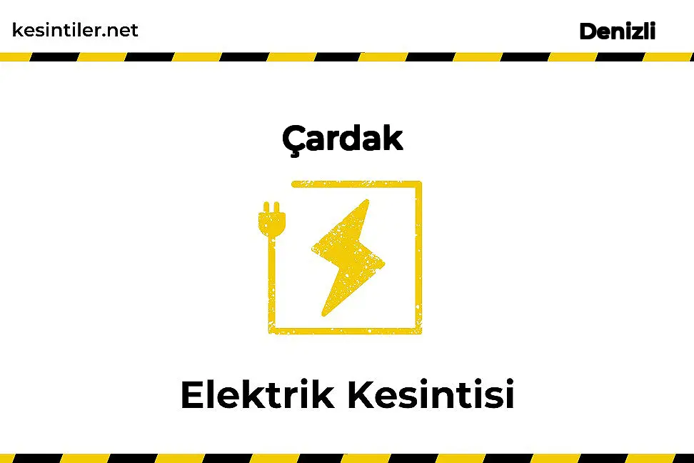 26 Ekim 2025 Çardak / Denizli Elektrik Verilmeyecektir