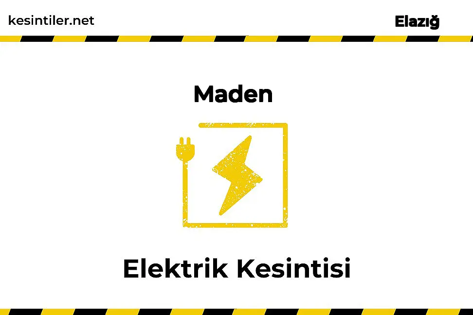 11 Kasım 2025 Maden / Elazığ Elektrik Kesintisi Yaşanacaktır