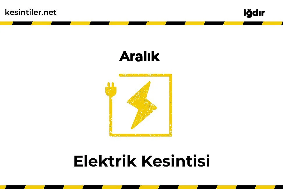 17 Ağustos 2024 Aralık / Iğdır Elektrik Kesinti Detayı
