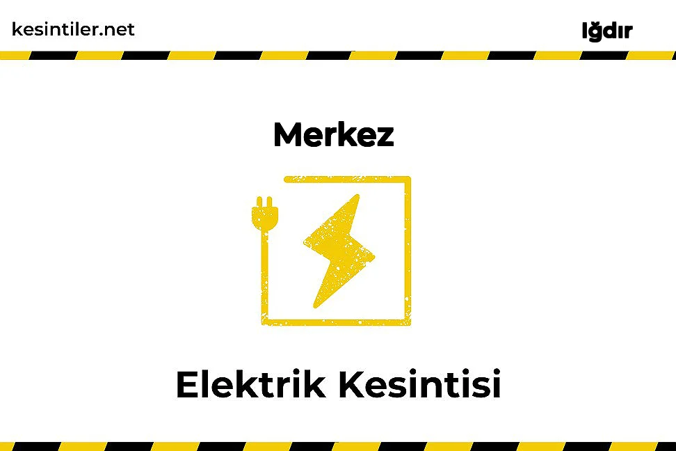 17 Ağustos 2024 Merkez / Iğdır Elektrik Verilmeyecektir