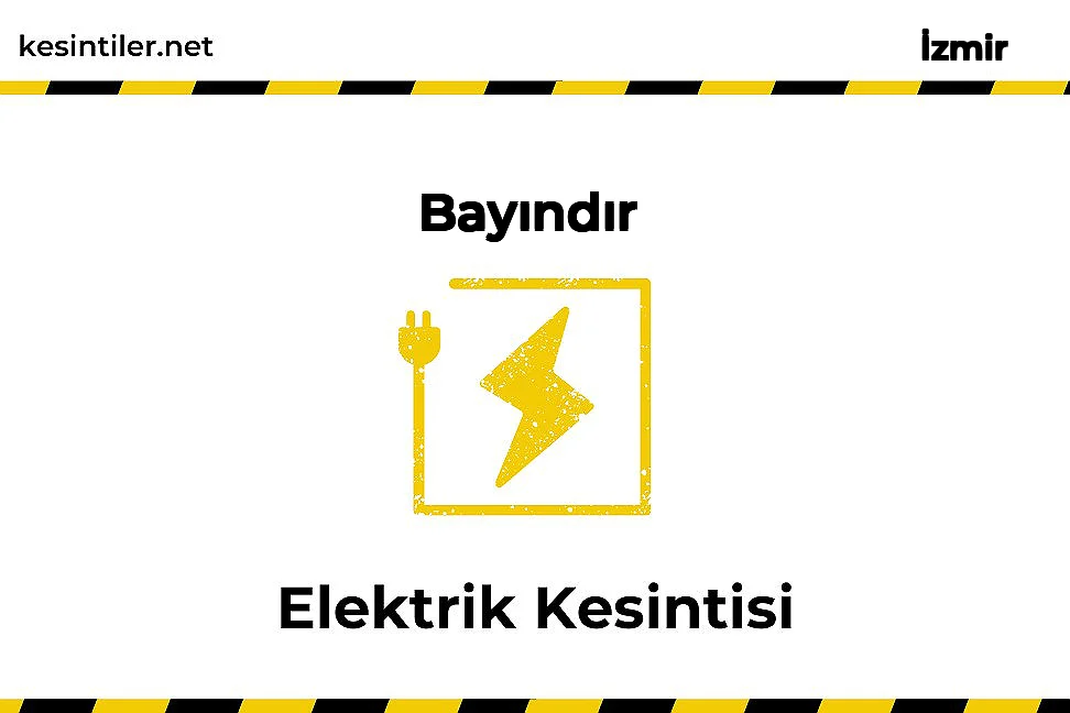 05 Aralık 2025 Bayındır / İzmir Elektrik Kesinti Detayı