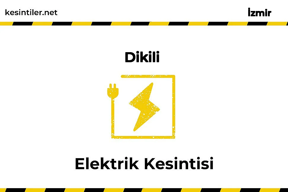 02 Şubat 2026 Dikili / İzmir Elektrik Kesinti Haberi