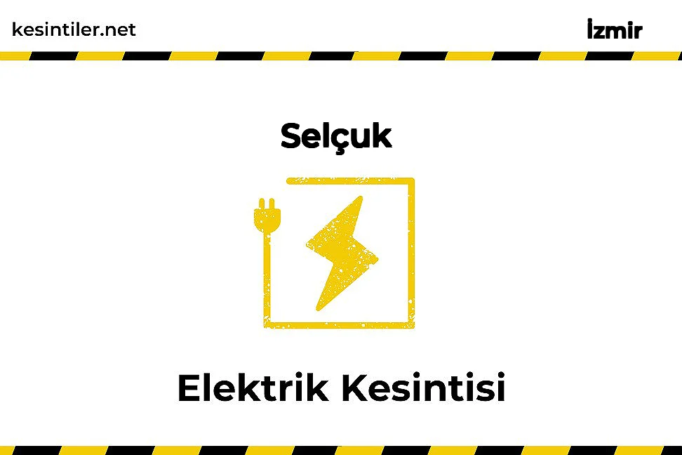 Selçuk / İzmir 13 Şubat 2026 Tarihinde 6 saat Elektrik Kesintisi