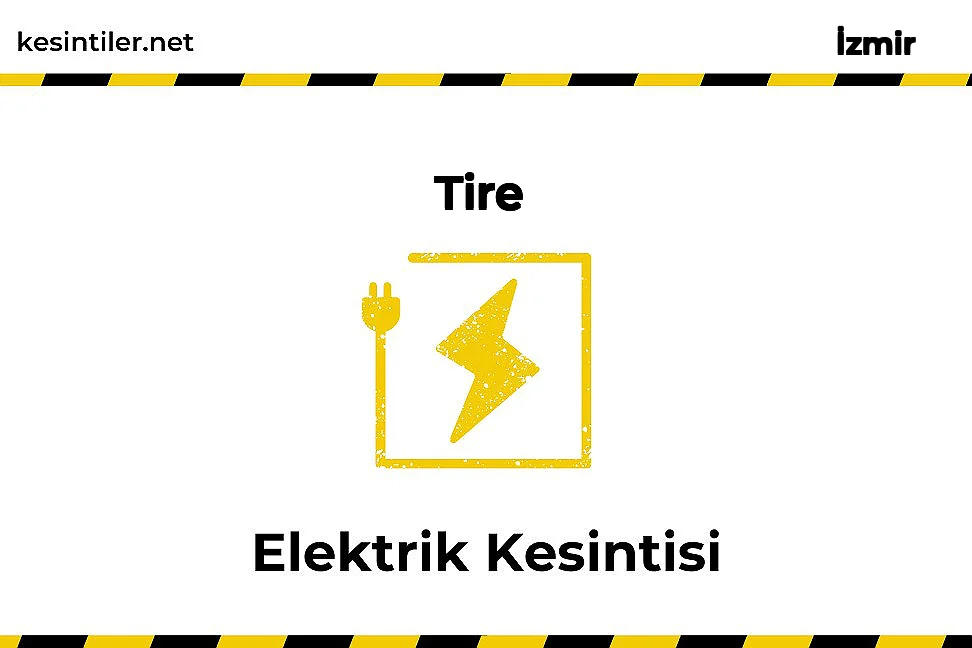 03 Eylül 2022 Tire / İzmir Elektrik Kesintisi Yaşanacaktır