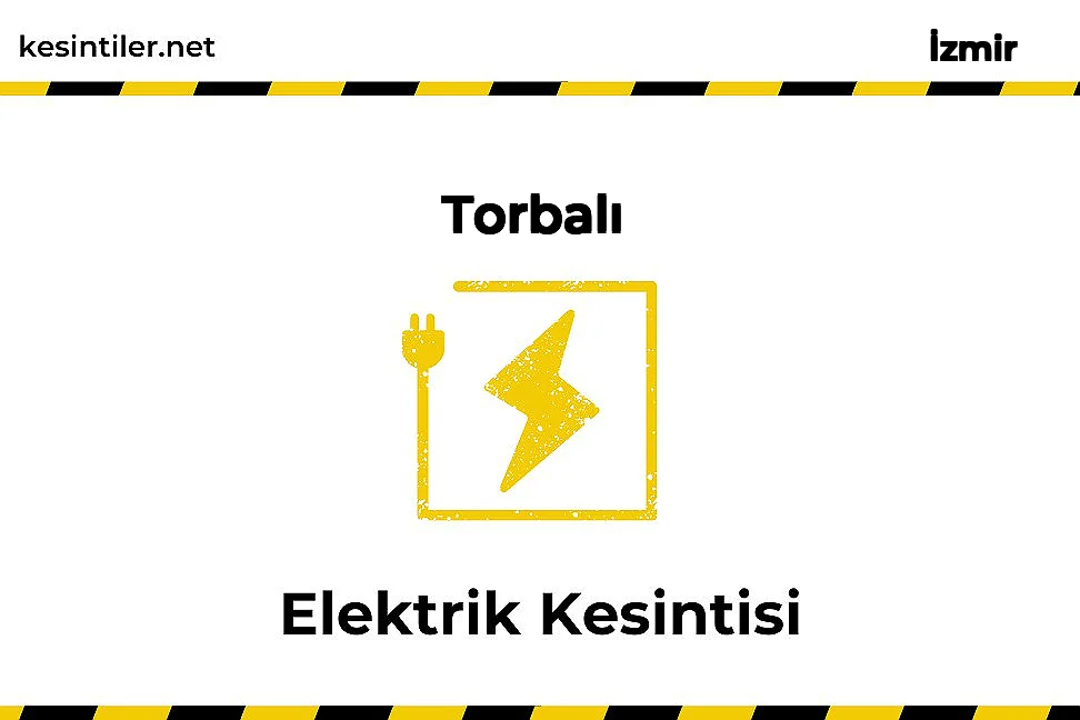 13 Şubat 2026 Torbalı / İzmir Elektrik Kesinti Var