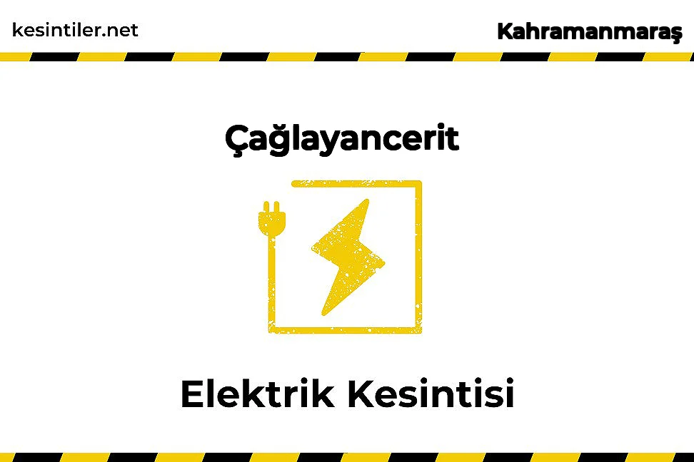 01 Aralık 2025 Çağlayancerit / Kahramanmaraş Elektrik Kesinti Var