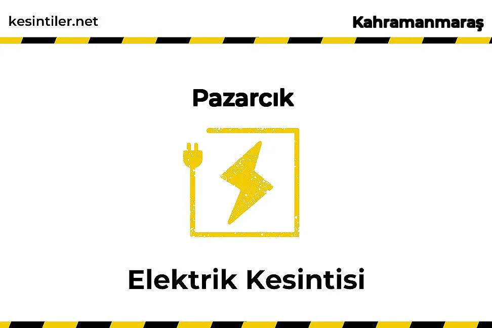 01 Aralık 2025 Pazarcık / Kahramanmaraş Elektrik Kesinti Var