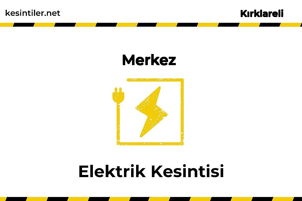 01 Mayıs 2025 Merkez / Kırklareli Elektrik Verilmeyecektir