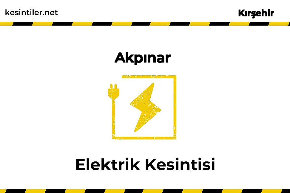 20 Ocak 2023 Akpınar / Kırşehir Elektrik Kesintisi Yaşanacaktır