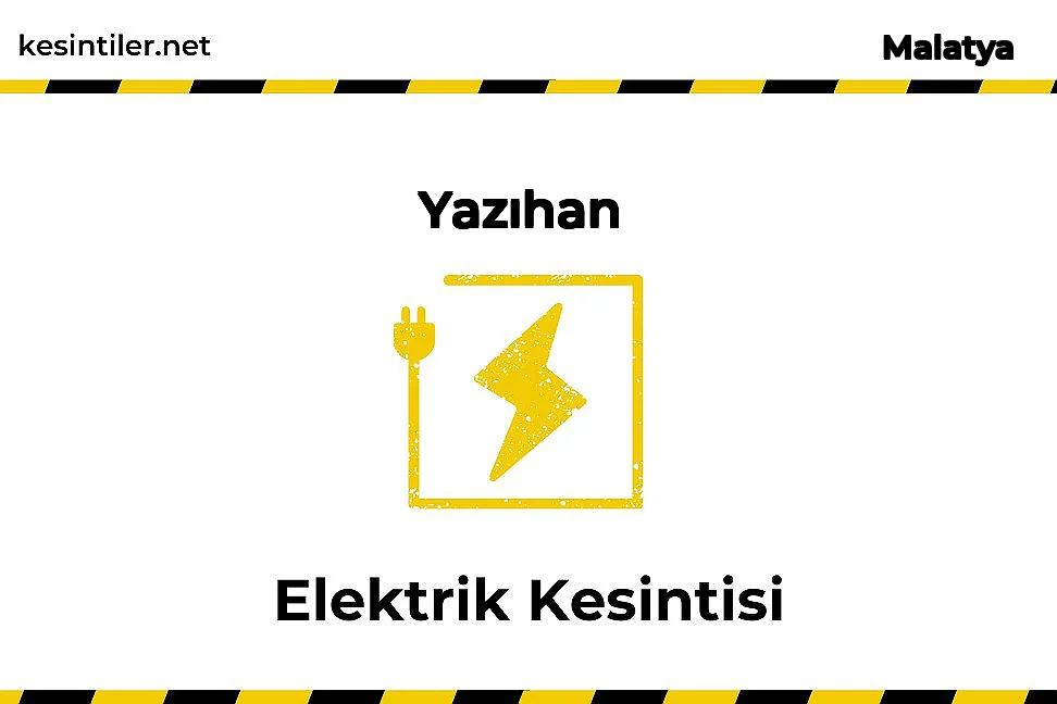 19 Kasım 2025 Yazıhan / Malatya Elektrik Kesinti Haberi
