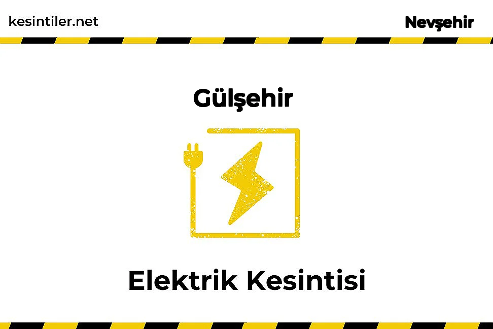 07 Şubat 2026 Gülşehir / Nevşehir Elektrik Kesinti Var