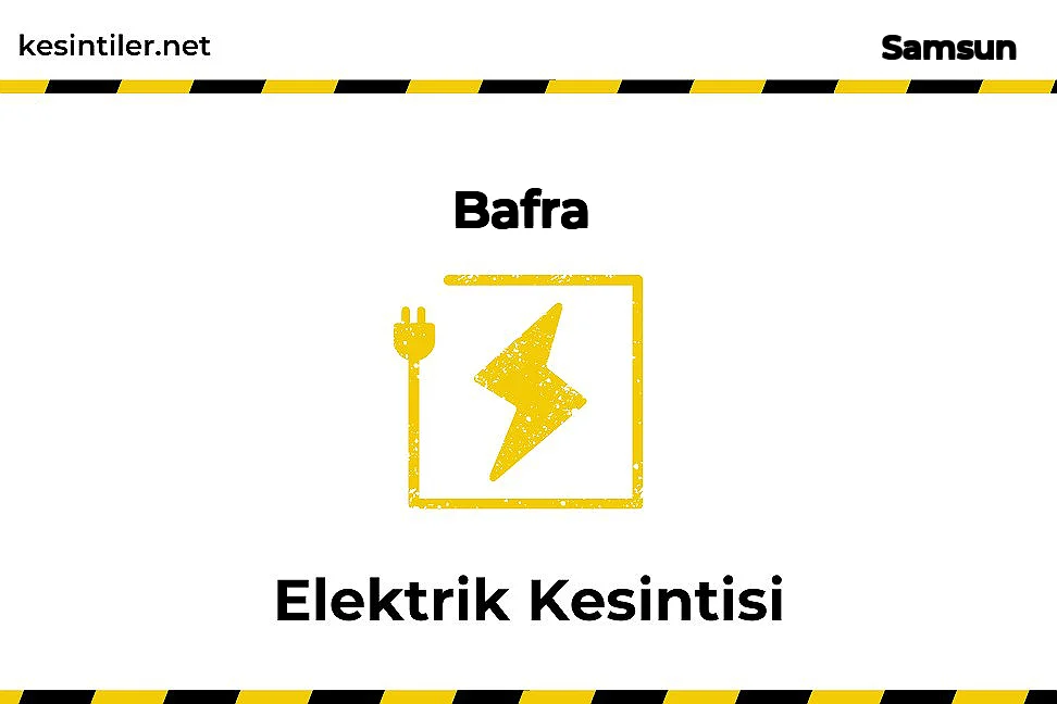 27 Nisan 2024 Bafra / Samsun Elektrik Verilmeyecektir