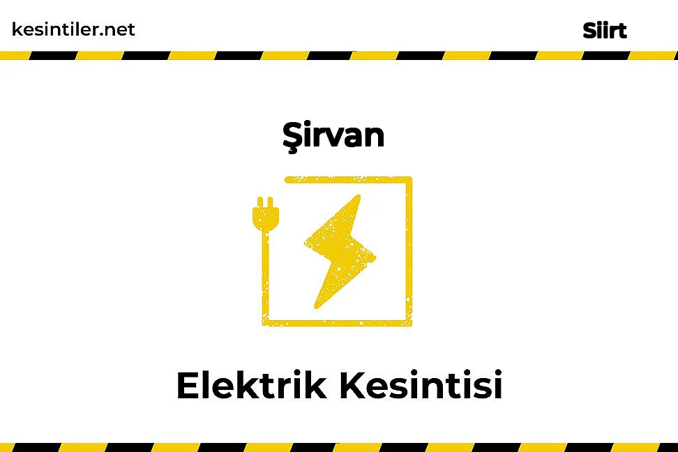 03 Mayıs 2024 Şirvan / Siirt Elektrik Kesintisi Yaşanacaktır