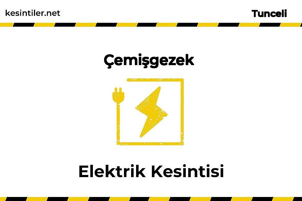 19 Kasım 2025 Çemişgezek / Tunceli Elektrik Kesintisi Yaşanacaktır