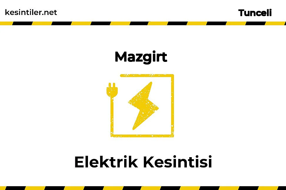 Mazgirt, Tunceli 2025-11-19 10 Saat  Süreli Elektrik Kesintisi Hakkında Güncellemeler