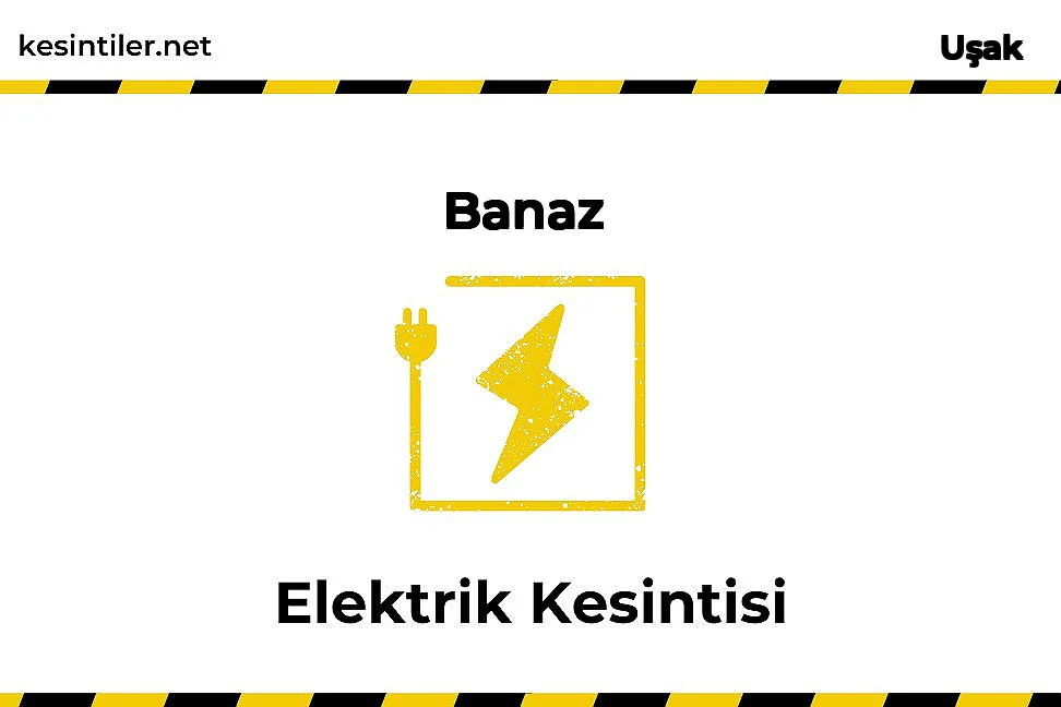 25 Ekim 2022 Banaz / Uşak Elektrik Kesintisi Yaşanacaktır