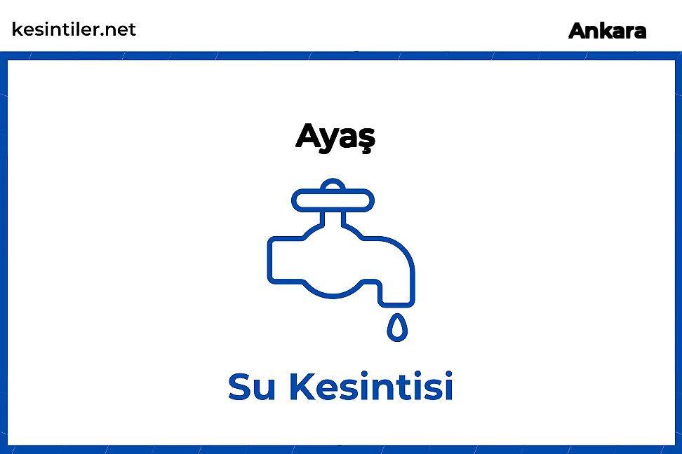 Ayaş, Ankara 04 Şubat 2026 8 Saat  Süreli Su Kesintisi Hakkında Güncellemeler