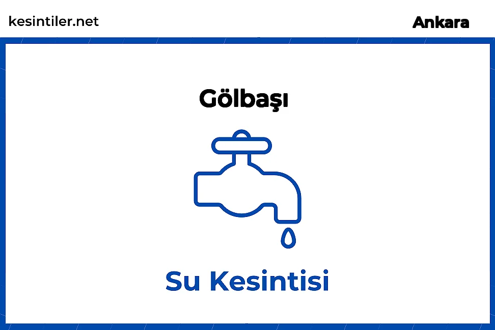 10 Şubat 2026 Gölbaşı / Ankara Su Kesinti Haberi