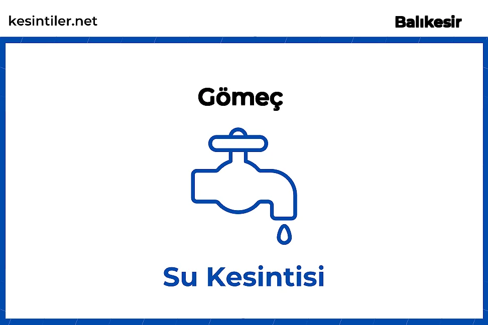 Gömeç / Balıkesir 03 Eylül 2025 Tarihinde 3 saat 15 dakika Su Kesintisi