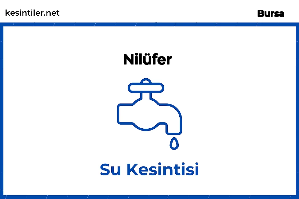 03 Temmuz 2024 Nilüfer / Bursa Su Kesintisi Yaşanacaktır