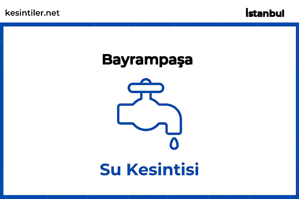 10 Şubat 2026 Bayrampaşa / İstanbul Su Kesinti Var