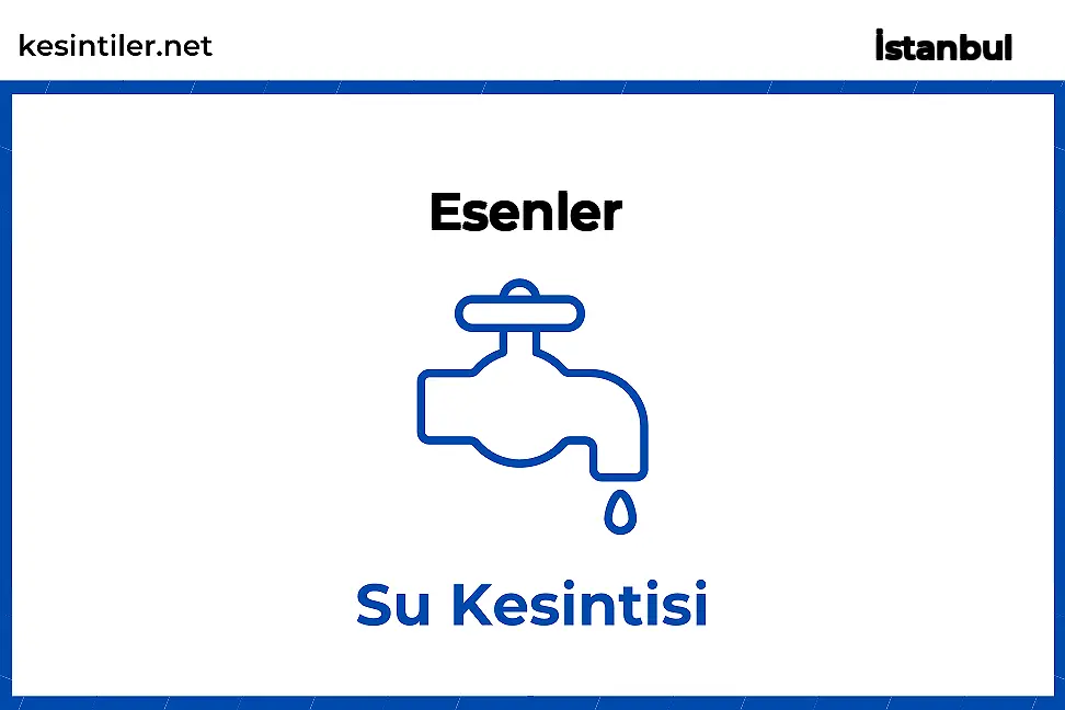 Esenler / İstanbul 29 Nisan 2024 Tarihinde 2 saat 53 dakika Su Kesintisi
