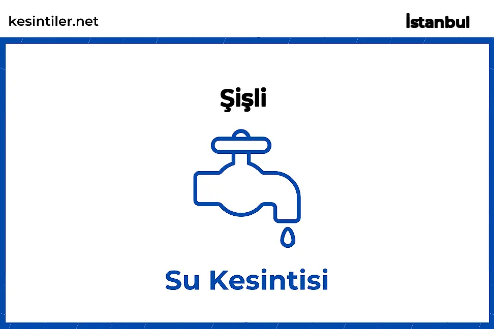 31 Ocak 2026 Şişli / İstanbul Su Kesinti Var