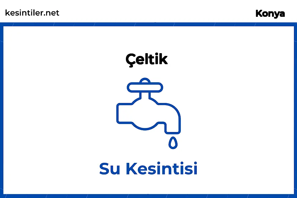 30 Ocak 2026 Çeltik / Konya Su Kesinti Bilgisi