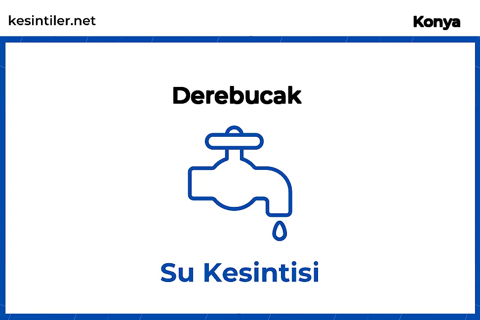 03 Şubat 2026 Derebucak / Konya Su Kesinti Bilgisi