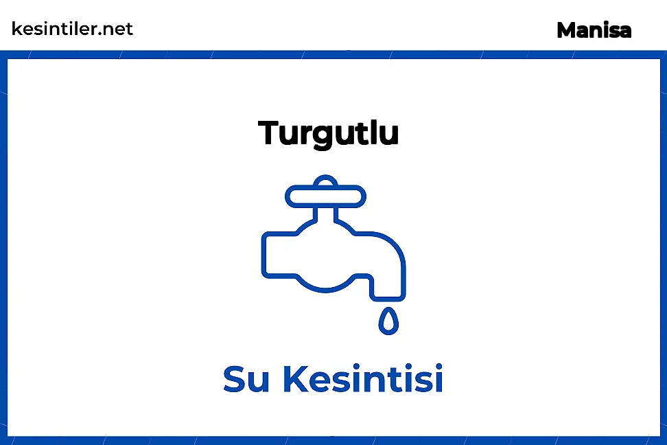 02 Ekim 2024 Turgutlu / Manisa Su Kesintisi Planlanmaktadır