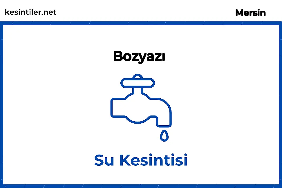 10 Haziran 2025 : Bozyazı, Mersin Yaşanan Su Kesintisi Hakkında Detaylar