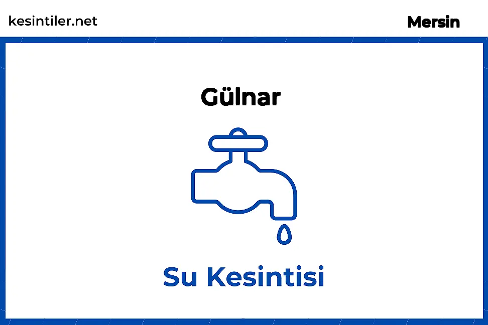 10 Haziran 2025 Gülnar / Mersin Su Arıza Bilgisi