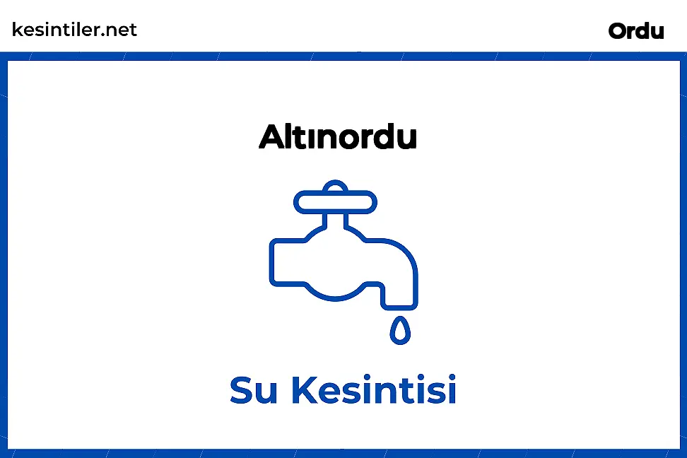 Altınordu, Ordu 07 Şubat 2026 10 Saat  Süreli Su Kesintisi Hakkında Güncellemeler