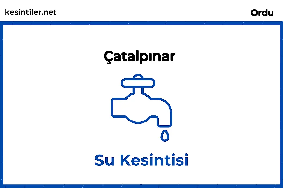 09 Şubat 2026 Çatalpınar / Ordu Su Kesinti Var