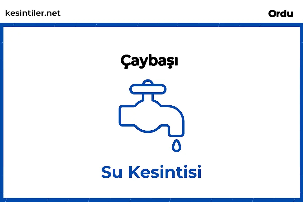 31 Aralık 2202 Çaybaşı / Ordu Su Kesintisi Yaşanacaktır