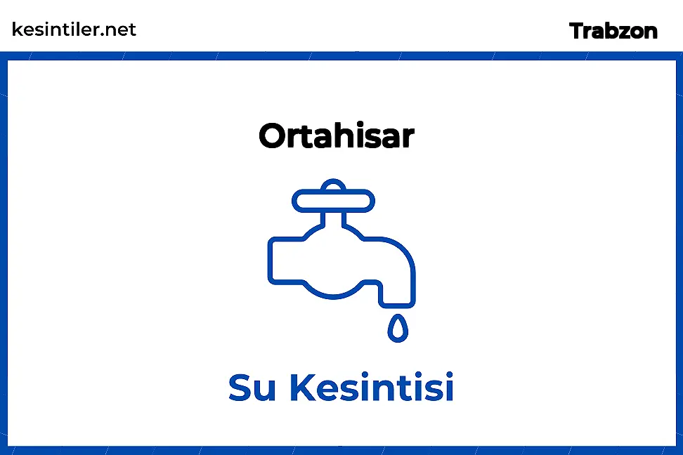 07 Şubat 2026 Ortahisar / Trabzon Su Verilmeyecektir